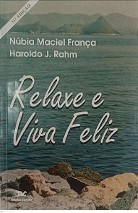 Livro Relaxe e Viva Feliz Autor França, Núbia Maciel (1996) [usado]