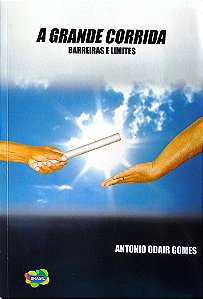 Livro a Grande Corrida: Barreiras e Limites Autor Gomes, Antonio Odair (2005) [usado]