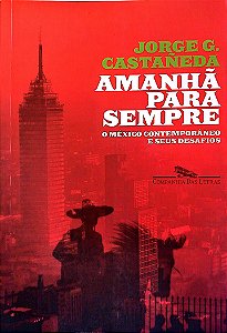 Livro Amanhã para Sempre Autor Castañeda, Jorge G. (2013) [seminovo]
