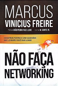 Livro Não Faça Networking Autor Freire, Marcus Vinicius (2024) [seminovo]