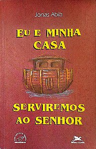 Livro Eu e Minha Casa Serviremos ao Senhor Autor Abib, Mons. Jonas (1998) [usado]