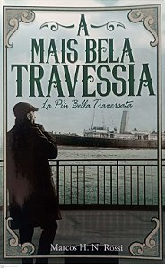 Livro a Mais Bela Travessia Autor Rossi, Marcos H.n. (2021) [seminovo]