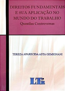 Livro Direitos Fundamentais e sua Aplicação no Mundo do Trabalho: Questões Controversas Autor Gemignani, Tereza Aparecida Asta (2010) [seminovo]