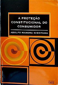 Livro a Proteção Consitucional do Consumidor Autor Nishiyama, Adolfo Mamoru (2002) [usado]