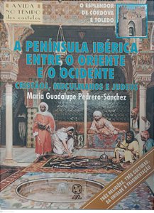 Livro a Península Ibérica entre o Oriente e o Ocidente: Cristãos, Muçulmanos e Judeus Autor Pedrero-sánchez, Maria Guadalupe (2002) [usado]