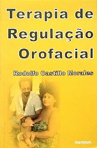 Livro Terapia de Regulação Orofacial Autor Morales. Rodolfo Castillo (1999) [seminovo]