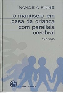 Livro o Manuseio em Casa da Criança com Paralisia Cerebral Autor Finnie, Nancie A. (1980) [usado]