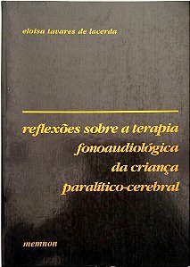 Livro Reflexões sobre a Terapia Fonoaudiológica da Criança Paralítico-cerebral Autor Lacerda, Eloisa Tavares de (1993) [usado]