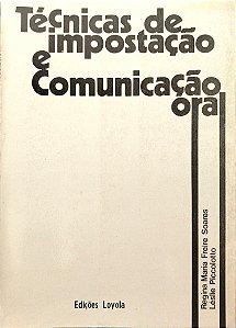 Livro Técnicas de Impostação e Comunicação Oral Autor Soares, Regina Maria Freire (1980) [usado]
