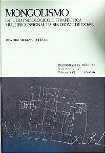 Livro Mongolismo: Estudo Psicol[ogico e Terapêutica Multiprofissional da Síndrome de Down Autor Lefèvre, Beatriz Helena (1981) [usado]