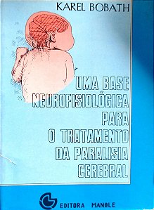 Livro Uma Base Neutofisiológica para o Tratamento da Paralisia Cerebral Autor Bobath, Karel [usado]