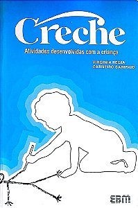 Livro Creche: Atividades Desenvolvidas com a Criança Autor Sampaio, Virgínia Régia Carneiro (1984) [usado]