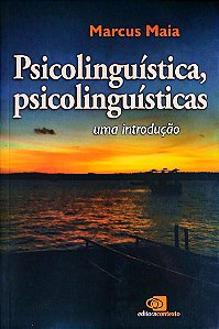 Livro Psicolinguística, Psicolinguísticas: Uma Introdução Autor Maia, Marcus (2015) [seminovo]