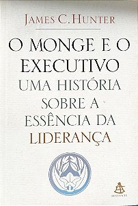 Livro o Monge e o Executivo Autor Hunter, James C. (2004) [seminovo]