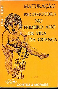 Livro Maturação Psicomotora no Primeiro Ano de Vida da Criança Autor Coriat, Lydia F. (1977) [usado]