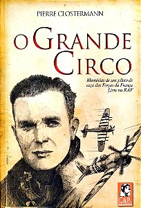 Livro o Grande Circo Autor Clostermann, Pierre (2013) [seminovo]