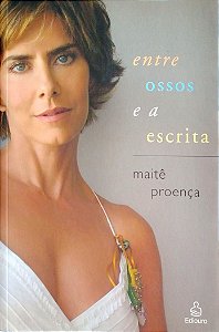 Livro entre Ossos e a Escrita Autor Proença, Maitê (2004) [seminovo]