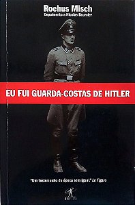Livro Eu Fui Guarda-costas de Hitler Autor Misch, Rochus (2006) [seminovo]