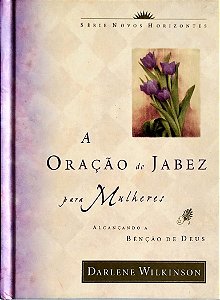 Livro a Oração de Jabez para Mulheres Autor Wilkinson, Darlene (2003) [seminovo]