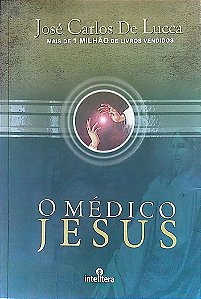 Livro o Médico Jesus Autor Lucca, José Carlos de (2010) [usado]