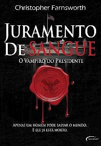 Livro Juramento de Sangue: o Vampiro do Presidente Autor Farnsworth, Christopher (2012) [usado]