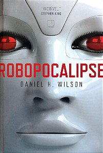 Livro Robocalipse Autor Wilson, Daniel H. (2017) [seminovo]