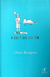 Livro o que é que Ele Tem Autor Byington, Olivia (2016) [seminovo]