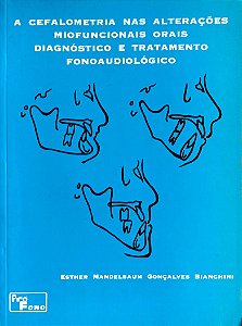 Livro a Cefalometria nas Alterações Miofuncionais Orais: Diagnóstico e Tratamento Fonoaudiológico Autor Bianchini, Esther Mandelbaum Gonçalves (1993) [usado]
