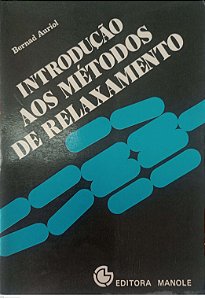 Livro Introdução aos Métodos do Relaxamento Autor Auriol, Bernad (1985) [usado]