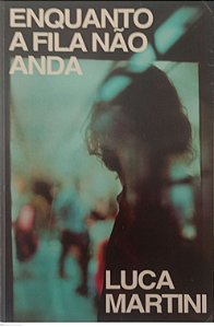 Livro Enquanto a Fila Não Anda Autor Martini, Luca (2019) [usado]