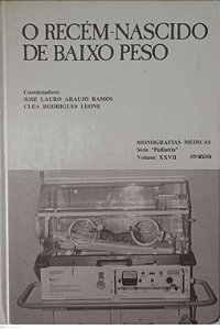 Livro o Recém-nascido de Baixo Peso Autor Ramos, José Lauro Araujo (1986) [usado]