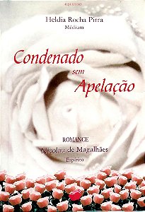 Livro Condenado sem Apelação Autor Pirra, Heldia Rocha (1998) [usado]