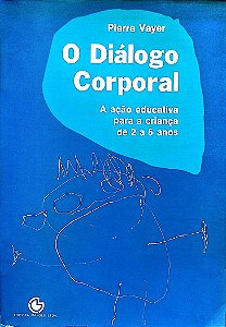 Livro o Diálogo Corporal Autor Vayer, Pierre (1984) [usado]