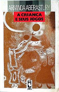 Livro a Criança e seus Jogos Autor Aberastury, Arminda (1992) [usado]
