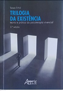 Livro Trilogia da Existência: Teoria e Prática da Psicoterapia Vivencial Autor Erthal, Tereza (2020) [usado]