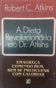Livro a Dieta Revolucionária do Dr. Atkins Autor Atkins, Robert C. (1989) [usado]