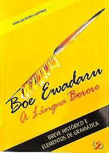 Livro Boe Ewadaru - a Língua Bororo Autor Camargo, Gonçalo Ochoa (2014) [seminovo]