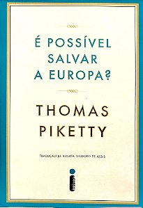 Livro é Possível Salvar a Europa? Autor Piketty, Thomas (2015) [seminovo]