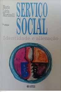 Livro Serviço Social: Identidade e Alienação Autor Martinelli, Maria Lúcia (2001) [usado]