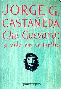Livro Che Guevara: a Vida em Vermelho Autor Castañeda, Jorge G. (2006) [usado]