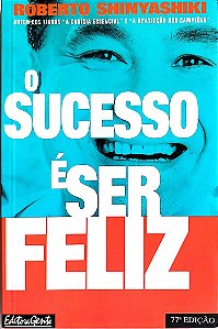 Livro o Sucesso é Ser Feliz Autor Shinyashiki, Roberto (1997) [usado]