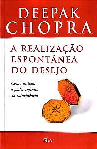 Livro a Realização Espontânea do Desejo Autor Chopra, Deepak (2005) [seminovo]