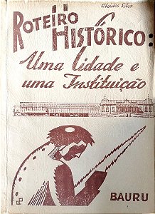 Livro Roteiro Histórico: Uma Cidade e Uma Instituição Autor Silva, Alcides (1957) [usado]