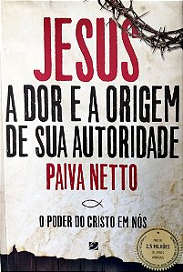 Livro Jesus: a Dor e a Origem de sua Autoridade Autor Netto, Paiva (2014) [seminovo]