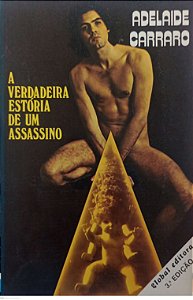 Livro a Verdadeira Estória de um Assassino Autor Carraro, Adelaide (1984) [usado]