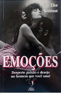 Livro Emoções: Desperte Paixão e Desejo no Homem que Você Ama ! Autor Kreidman, Ellen (1995) [usado]