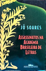 Livro Assassinatos na Academia Brasileira de Letras Autor Soares, Jô (2005) [seminovo]