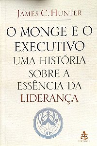 Livro o Monge e o Executivo Autor Hunter, James C. (2004) [seminovo]