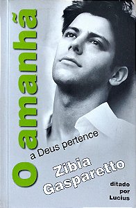 Livro o Amanhã a Deus Pertence Autor Gasparetto, Zibia (2009) [usado]