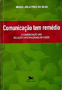 Livro Comunicação Tem Remédio Autor Silva, Maria Júlia Paes da (2007) [seminovo]